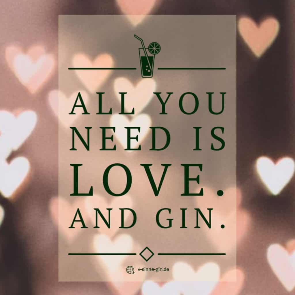 Gin Spruch: All you need is love. And Gin.